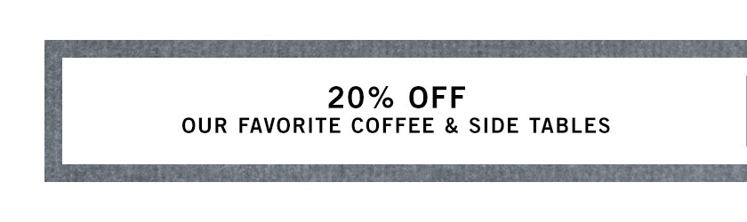 Our Favorite Coffee & Side Tables Sale